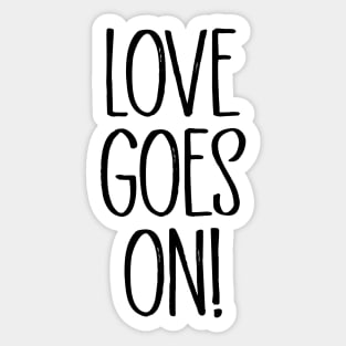 Love Goes On, black Sticker